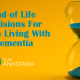 End-of-Life Decisions for Those Living with Dementia